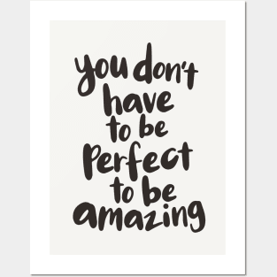 You Don't Have to Be Perfect to Be Amazing Posters and Art